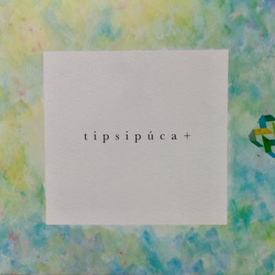 アルバム/tipsipuca+/tipsipuca+