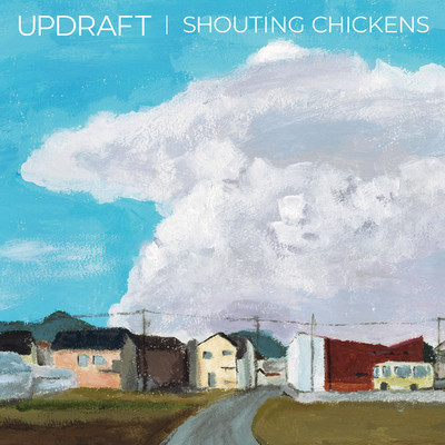 Updraft - EP/Shouting Chickens