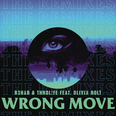 シングル/Wrong Move (Offset Remix) feat.Olivia Holt/R3HAB／THRDL！FE