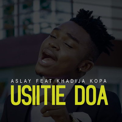 Usiitie Doa feat.Khadija Kopa/Aslay