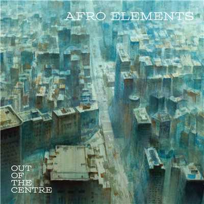 OUT OF THE CENTRE/AFRO ELEMENTS