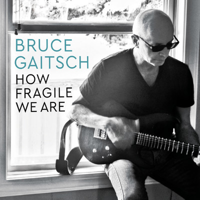 How Fragile We Are！！/BRUCE GAITSCH
