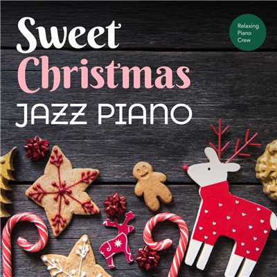 アルバム/Sweet Christmas Jazz Piano/Relaxing Piano Crew