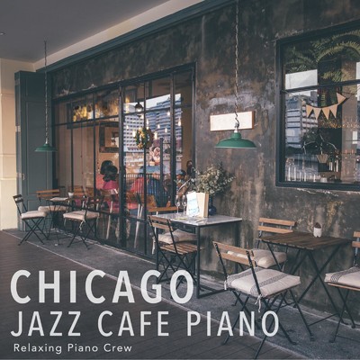 Chicago Jazz Cafe Piano/Relaxing Piano Crew