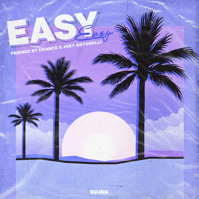 シングル/Easy (Extended Mix)/Friendz By Chance & Joey Antonelli