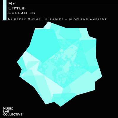 アルバム/Nursery Rhyme Lullabies: Slow and Ambient/ミュージック・ラボ・コレクティヴ／My Little Lullabies