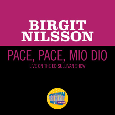 シングル/Verdi: Pace, Pace, Mio Dio (Live On The Ed Sullivan Show, June 26, 1966)/ビルギット・ニルソン