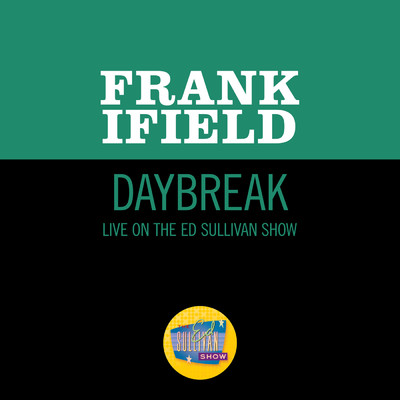 Daybreak (Live On The Ed Sullivan Show, September 22, 1963)/Frank Ifield