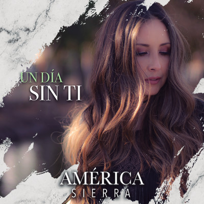 Un Dia Sin Ti/America Sierra