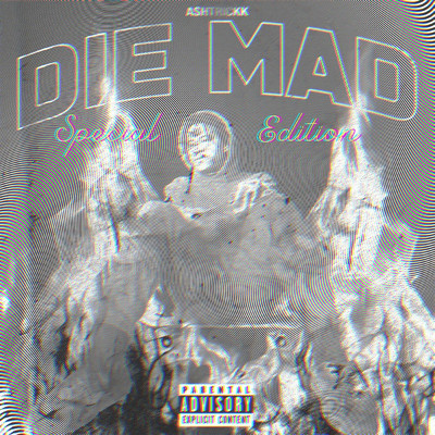 Die Mad: Special Edition/Ashtrickk