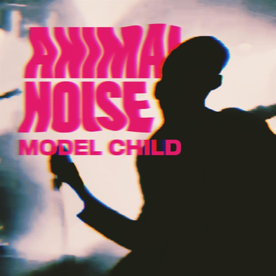 シングル/Animal Noise/Model Child
