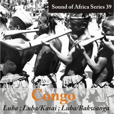Sound of Africa Series 39: Congo (Luba, Luba／Kasai, Luba／Bakwanga)/Various Artists