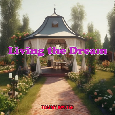 Living the Dream/Tommy Walter