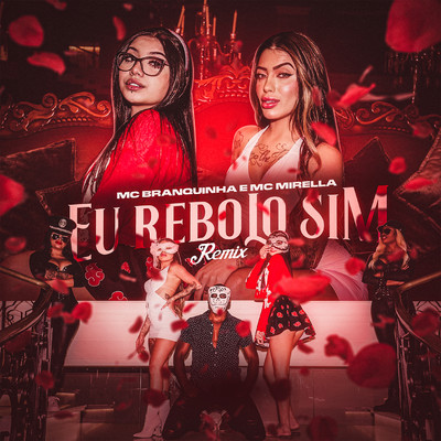 Eu Rebolo Sim (Remix)/MC Branquinha／MC Mirella