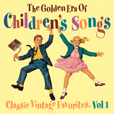 The Golden Era of Children's Songs - Classic Vintage Favorites, Vol. 1/The Golden Orchestra & Auntie Sally & Peter Rabbit Singers & The Kiddieland Chorus