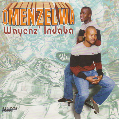Wayenz' Indaba/Omenzelwa