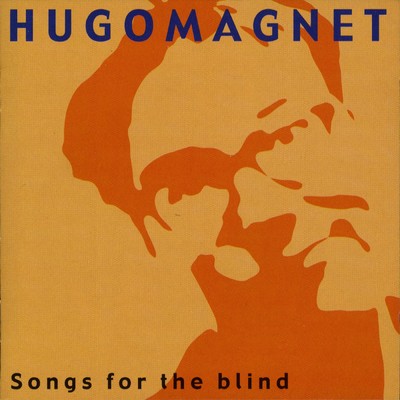 Songs For The Blind/Hugomagnet