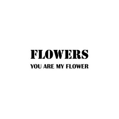 YOU ARE MY FLOWER/フラワーズ