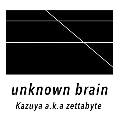 アルバム/unknown brain/Kazuya aka zettabyte