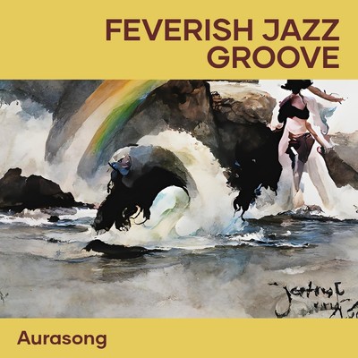 シングル/Feverish Jazz Groove/Aurasong