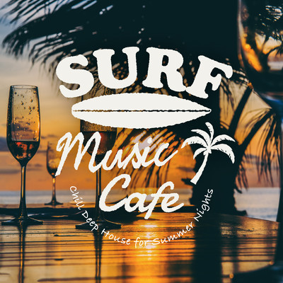 Surf Music Cafe -Chill Deep House for Summer Nights-/Cafe lounge resort