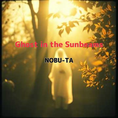 シングル/Ghost in the Sunbeams/NOBU-TA