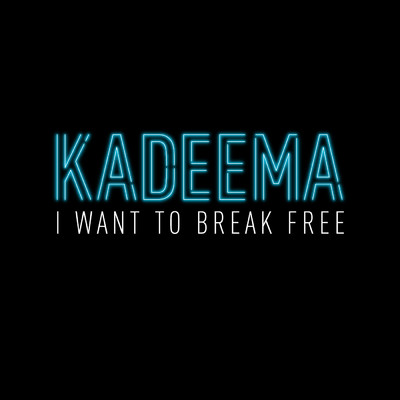 I Want To Break Free/Kadeema