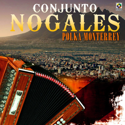 Polka Monterrey/Conjunto Nogales