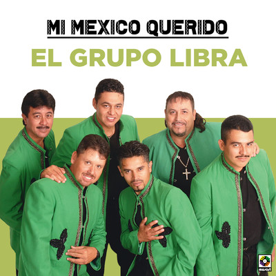 アルバム/Mi Mexico Querido/El Grupo Libra