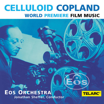 Celluloid Copland/Eos Orchestra／Jonathan Sheffer／アーロン・コープランド