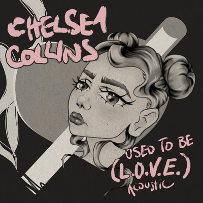 Used to be (L.O.V.E.) (Acoustic)/Chelsea Collins