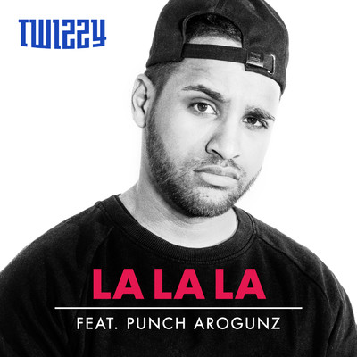 シングル/La La La (Explicit) (featuring Punch Arogunz)/Twizzy