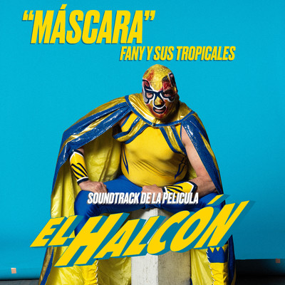 Mascara (Soundtrack de la Pelicula “EL HALCON”)/Fany y sus Tropicales