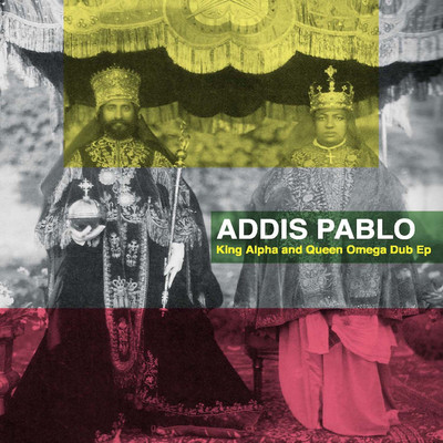King Alpha and Queen Omega (DUB Version)/Addis Pablo