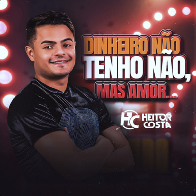 アルバム/Dinheiro Nao Tenho, Mas Amor.../Heitor Costa