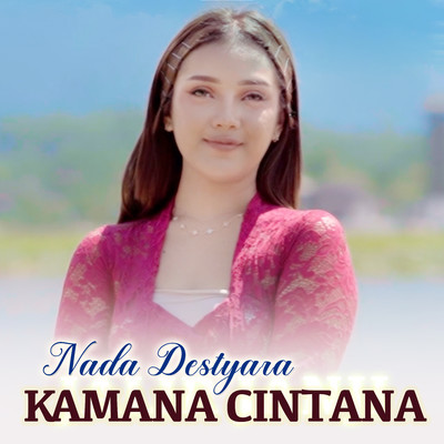 シングル/Kamana Cintana/Nada Destyara