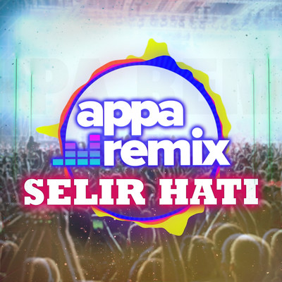 Selir Hati/Appa Remix