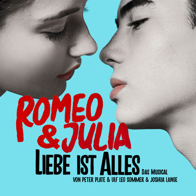 Romeo & Julia - Liebe ist alles (Das Musical)/Peter Plate & Ulf Leo Sommer & Joshua Lange