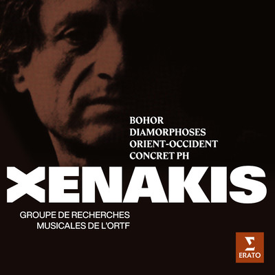 Xenakis: Bohor, Diamorphoses, Orient-Occident & Concret PH/Groupe de recherches musicales de l'ORTF