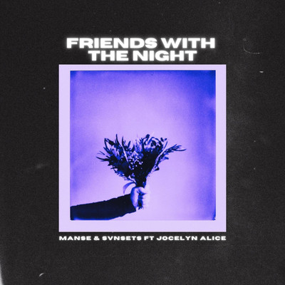 Friends With The Night (feat. Jocelyn Alice)/Manse