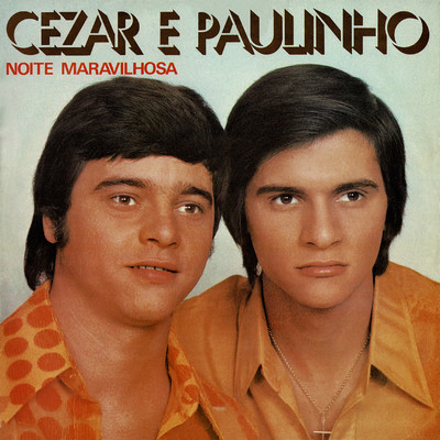 Noite Maravilhosa/Cezar & Paulinho