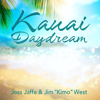 シングル/Kauai Daydream/Joss Jaffe & Jim ”Kimo” West