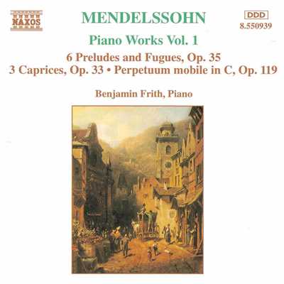 メンデルスゾーン: 6つの前奏曲とフーガ Op. 35, 3つのカプリス Op. 37/ベンジャミン・フリス(ピアノ)