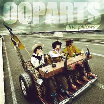 OOPARTS/the pillows