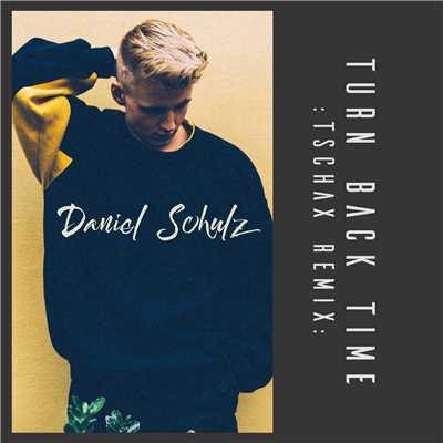 シングル/Turn Back Time (Tschax Remix)/Daniel Schulz