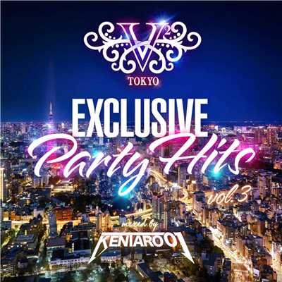 V2 TOKYO EXCLUSIVE PARTY HITS vol.3 mixed By DJ Kentaro01/DJ Kentaro01