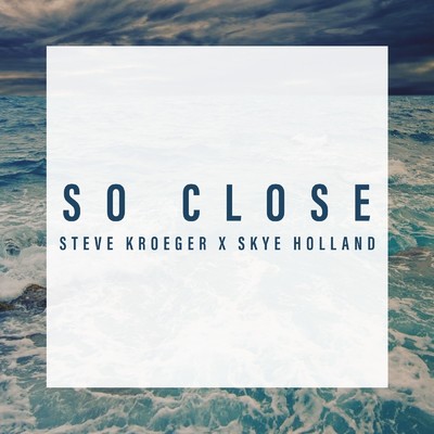 So Close/Steve Kroeger
