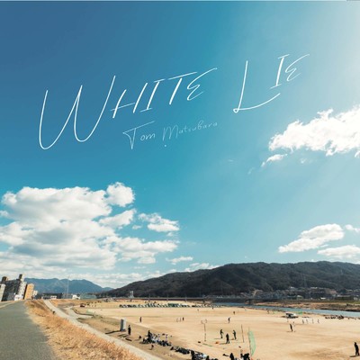 WHITE LIE/Tom・マツバラ