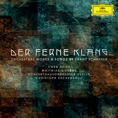Der ferne Klang... Orchestral Works & Songs by Franz Schreker/ベルリン・コンツェルトハウス管弦楽団／クリストフ・エッシェンバッハ