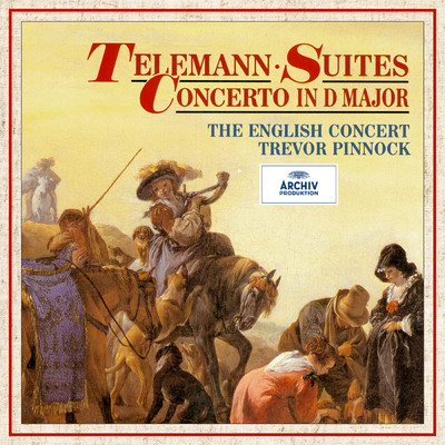 アルバム/Telemann: Concerto in D Major & Suiten/イングリッシュ・コンサート／トレヴァー・ピノック